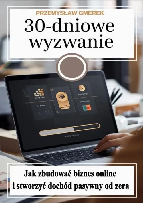 eBook 30-dniowe wyzwanie: jak zbudować biznes online i stworzyć dochód pasywny od zera - Przemysław Gmerek epub mobi