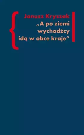 eBook A po ziemi wychodźcy idą w obce kraje - Janusz Kryszak mobi epub