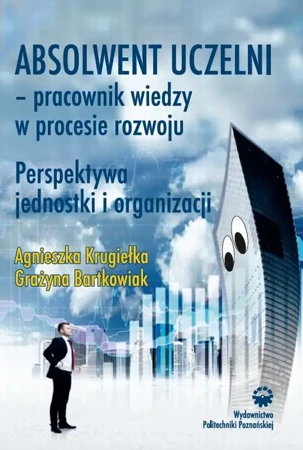 eBook Absolwent uczelni - pracownik wiedzy w procesie rozwoju. Perspektywa jednostki i organizacji - Grażyna Bartkowiak