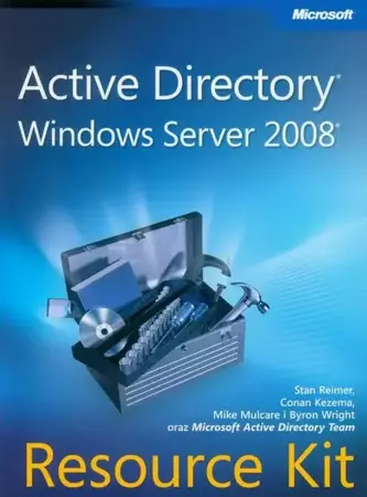 eBook Active Directory Windows Server 2008 Resource Kit - Stan Reimer, Conan Kezema, Mike Mulcare, Byron Wright