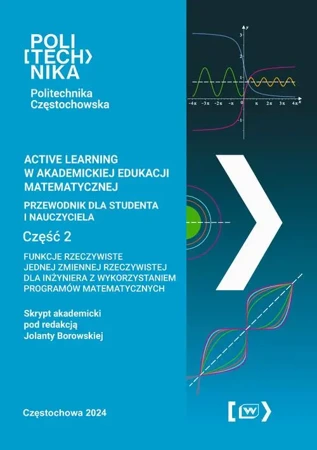 eBook Active learning w akademickiej edukacji matematycznej przewodnik dla studenta i nauczyciela. Funkcje rzeczywiste jednej zmiennej rzeczywistej dla inżyniera z wykorzystaniem programów matematycznych - Jolanta Borowska