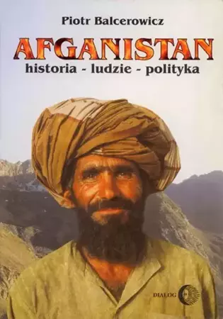 eBook Afganistan. Historia - ludzie - polityka - Piotr Balcerowicz epub mobi