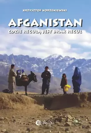 eBook Afganistan gdzie regułą jest brak reguł - Krzysztof Korzeniewski epub mobi