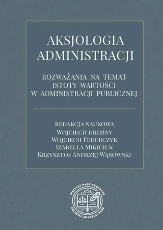 eBook Aksjologia administracji – rozważania na temat istoty wartości w administracji publicznej - Wojciech Drobny