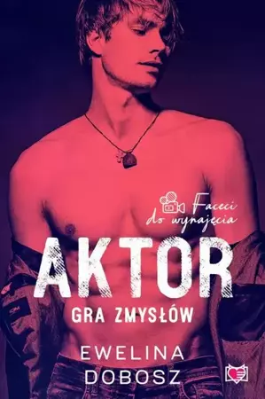 eBook Aktor. Gra zmysłów. Faceci do wynajęcia. Tom 4 - Ewelina Dobosz mobi epub