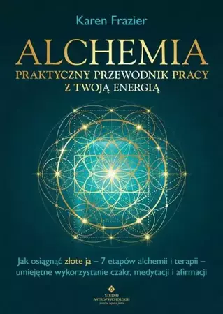 eBook Alchemia. Praktyczny przewodnik pracy z twoją energią - Karen Frazier epub mobi