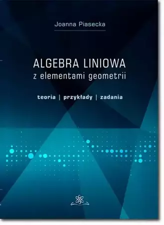 eBook Algebra liniowa z elementami geometrii. Teoria, przykłady, zadania - Joanna Piasecka