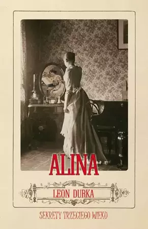 eBook Alina. Sekrety trzeciego wieku - Leon Durka mobi epub