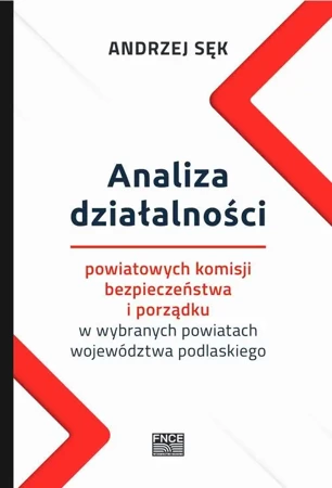 eBook Analiza działalności powiatowych komisji bezpieczeństwa i porządku w wybranych powiatach województwa podlaskiego - Andrzej Sęk