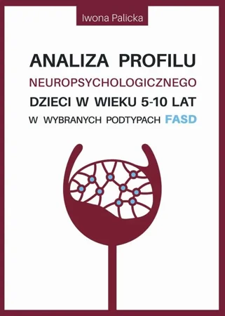 eBook Analiza profilu neuropsychologicznego dzieci w wieku 5-10 lat w wybranych podtypach FASD - Iwona Palicka