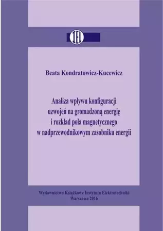 eBook Analiza wpływu konfiguracji uzwojeń na gromadzoną energię i rozkład pola magnetycznego w nadprzewodnikowym zasobniku energii - Beata Kondratowicz-Kucewicz