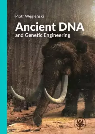 eBook Ancient DNA and Genetic Engineering - Piotr Węgleński epub mobi