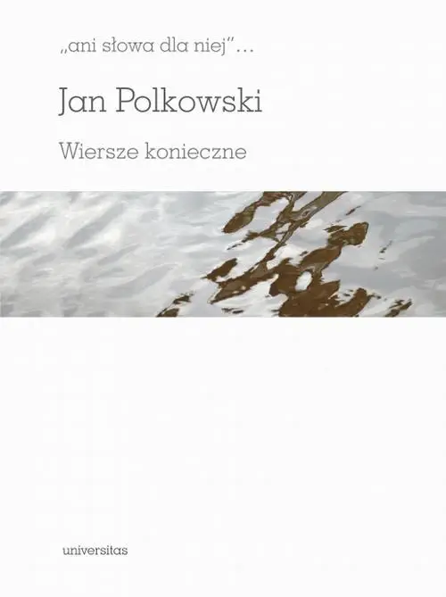 eBook Ani słowa dla niej Wiersze konieczne - Jan Polkowski