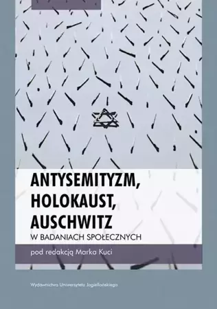 eBook Antysemityzm, Holokaust, Auschwitz w badaniach społecznych - Marek Kucia