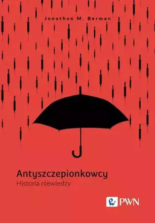 eBook Antyszczepionkowcy. Historia niewiedzy - Jonathan M. Berman mobi epub