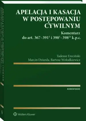 eBook Apelacja i kasacja w postępowaniu cywilnym. Komentarz do art. 367-391(1) i 398(1)-398(21) k.p.c. - Tadeusz Ereciński