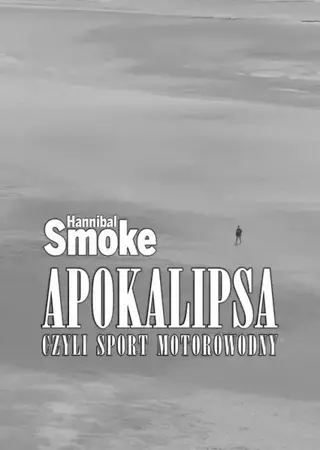 eBook Apokalipsa, czyli sport motorowodny - Hannibal Smoke mobi epub