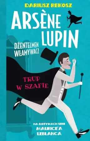 eBook Arsene Lupin – dżentelmen włamywacz. Tom 7. Trup w szafie - Dariusz Rekosz mobi epub