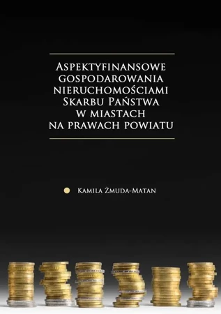 eBook Aspekty finansowe gospodarowania nieruchomościami Skarbu Państwa w miastach na prawach powiatu - Kamila Żmuda-Matan