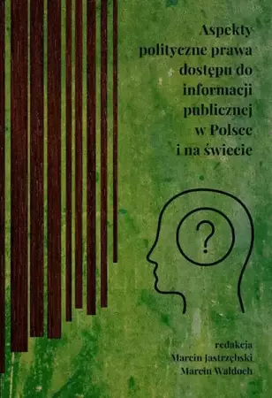 eBook Aspekty polityczne prawa dostępu do informacji publicznej w Polsce i na świecie - Marcin Jastrzębski