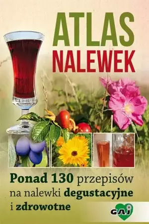 eBook Atlas nalewek. Ponad 130 przepisów na nalewki degustacyjne i zdrowotne - Praca zbiorowa mobi epub