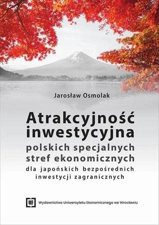 eBook Atrakcyjność inwestycyjna polskich specjalnych stref ekonomicznych dla japońskich bezpośrednich inwestycji zagranicznych - Jarosław Osmolak