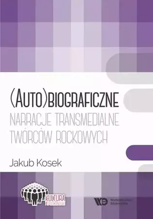 eBook (Auto)biograficzne narracje transmedialne twórców rockowych - Jakub Kosek epub mobi