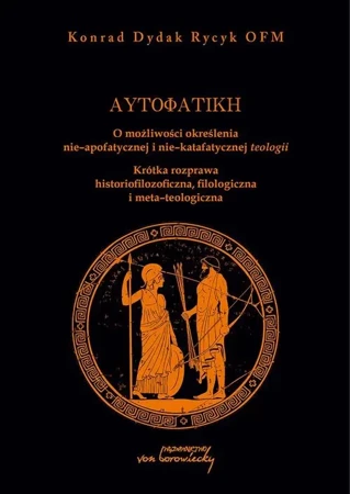 eBook Autofatike O możliwości określenia nie-apofatycznej i nie-katafatycznej teologii - Konrad Rycyk