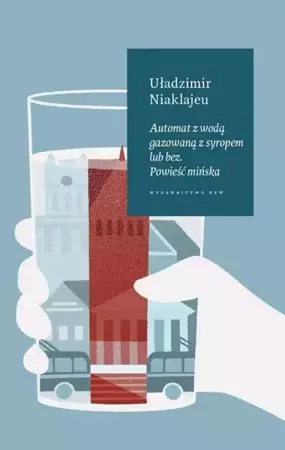 eBook Automat z wodą gazowaną z syropem lub bez. Powieść mińska - Uładzimir Niaklajeu epub mobi