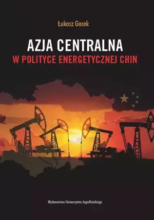 eBook Azja Centralna w polityce energetycznej Chin - Łukasz Gacek