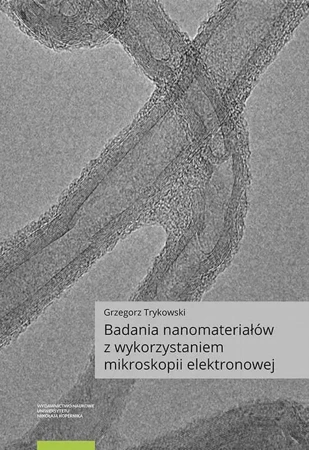 eBook Badania nanomateriałów z wykorzystaniem mikroskopii elektronowej - Grzegorz Trykowski