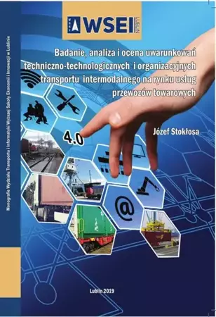 eBook Badanie, analiza i ocena uwarunkowań techniczno-technologicznych i organizacyjnych transportu intermodalnego na rynku usług przewozów towarowych - Józef Stokłosa