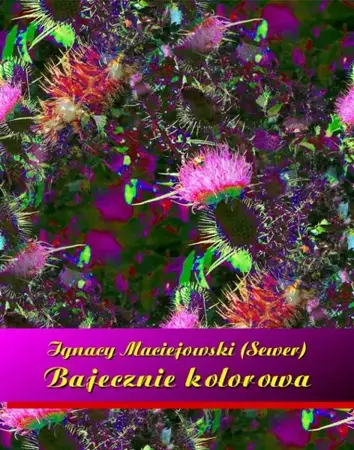 eBook Bajecznie kolorowa - Ignacy Maciejowski epub mobi