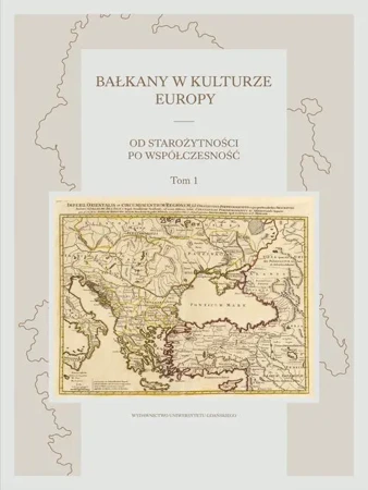 eBook Bałkany w kulturze Europy. Od starożytności po współczesność. Tom I - Anna Marchewka