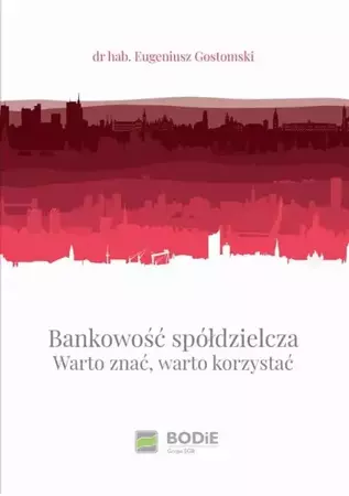 eBook Bankowość spółdzielcza. Warto znać, warto korzystać - dr Eugeniusz hab. Gostomski