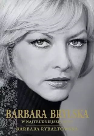 eBook Barbara Brylska. W najtrudniejszej roli - Barbara Rybałtowska epub mobi