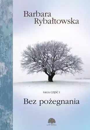 eBook Bez pożegnania. Saga część I - Barbara Rybałtowska epub mobi