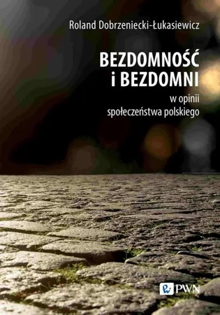 eBook Bezdomność i bezdomni w opinii społeczeństwa polskiego - Roland Dobrzeniecki-Łukasiewicz epub mobi