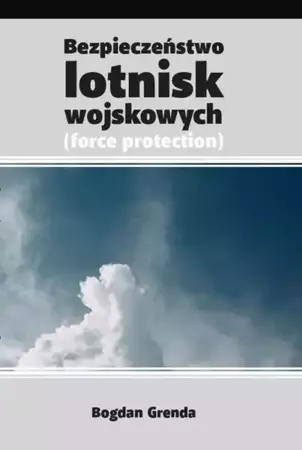 eBook Bezpieczeństwo lotnisk wojskowych /force protection/ - Bogdan Grenda epub mobi