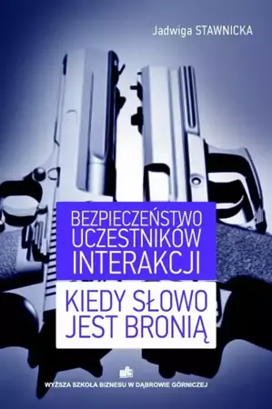 eBook Bezpieczeństwo uczestników interakcji Kiedy słowo jest bronią - Jadwiga Stawnicka