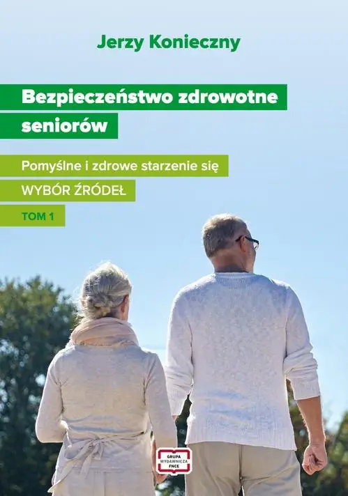 eBook Bezpieczeństwo zdrowotne seniorów. Pomyślne i zdrowe starzenie się Wybór źródeł Tom I - Jerzy Konieczny