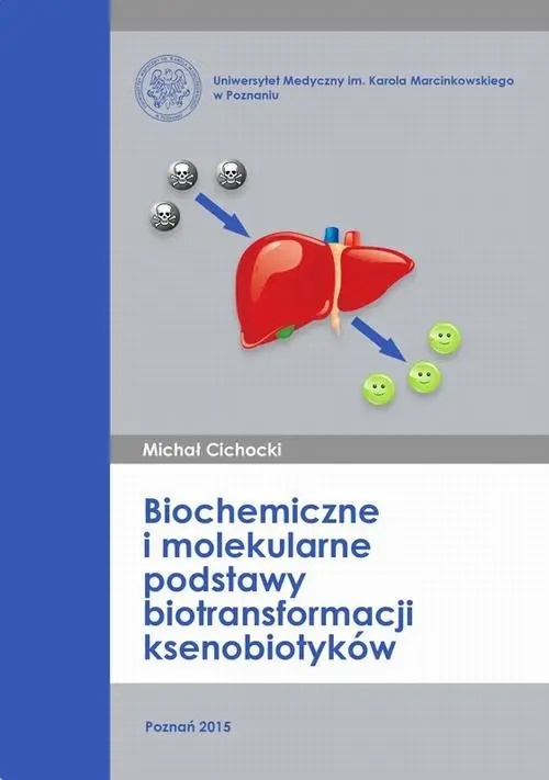 eBook Biochemiczne i molekularne podstawy biotransformacji ksenobiotyków - Michał Cichocki