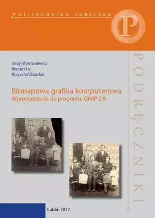 eBook Bitmapowa grafika komputerowa. Wprowadzenie do programu GIMP 2.8 - Jerzy Montusiewicz