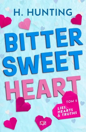 eBook Bitter Sweet Heart. Lies, Hearts &amp; Truths. Tom 2 - Helena Hunting mobi epub