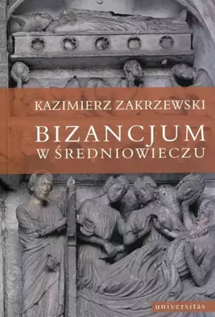 eBook Bizancjum w średniowieczu - Kazimierz Zakrzewski