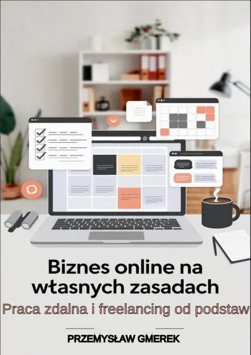 eBook Biznes online na własnych zasadach: Praca zdalna i freelancing od podstaw - Przemysław Gmerek epub mobi