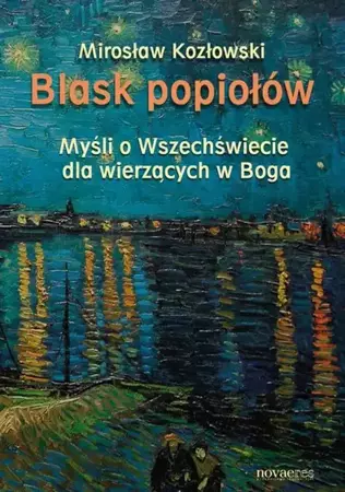 eBook Blask popiołów. Myśli o Wszechświecie dla wierzących w Boga - Mirosław Kozłowski mobi epub