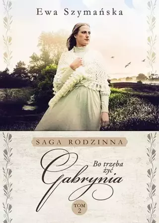 eBook Bo trzeba żyć. Gabrynia - Ewa Szymańska mobi epub