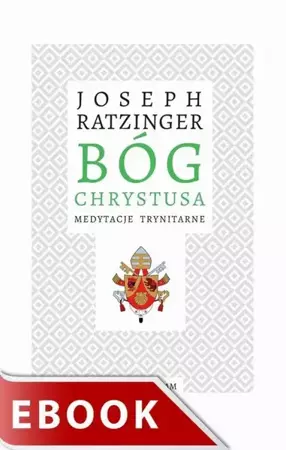 eBook Bóg Chrystusa. Medytacje trynitarne - Joseph Ratzinger epub