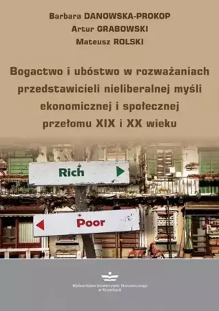 eBook Bogactwo i ubóstwo w rozważaniach przedstawicieli nieliberalnej myśli ekonomicznej i społecznej przełomu XIX i XX wieku - Barbara Danowska-Prokop